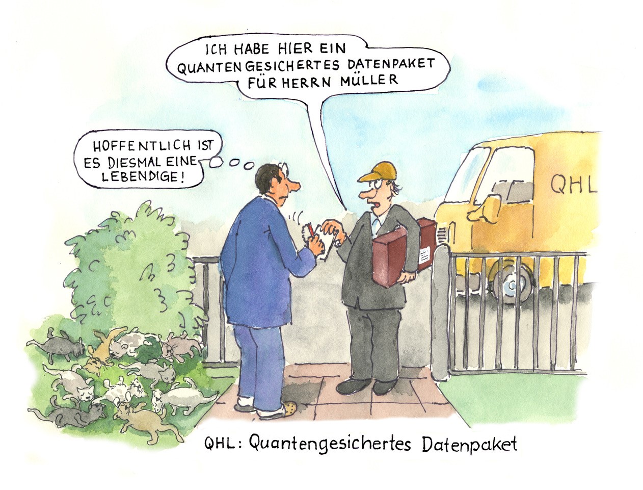 The winning cartoon. Speech bubble of the postman: &quot;I have here a quantum secured datapack for Mr. Müller.&quot; Recipient&#39;s thought bubble: &quot;Hopefully it&#39;s a living one this time!&quot;. 